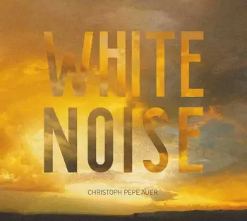 Christoph "Pepe" Auer: White Noise