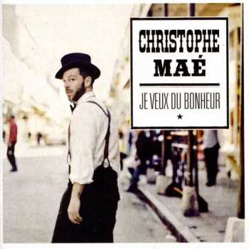 Album Christophe Maé: Je Veux Du Bonheur