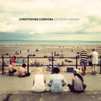 Christopher Cordoba: Us Poor Humans