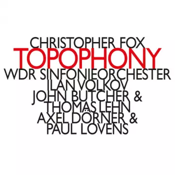 Christopher Fox: Topophony