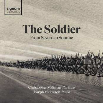 Album Christopher Maltman: Christopher Maltman - The Soldier From Severn To Somme