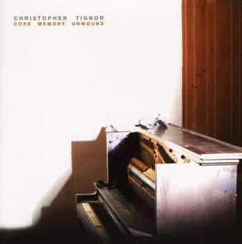 Album Christopher Tignor: Care Memory Unwound
