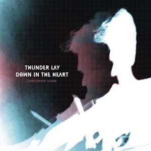 Album Christopher Tignor: Thunder Lay Down in the Heart