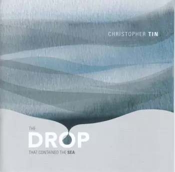Christopher Tin: Werke "the Drop That Contained The Sea"