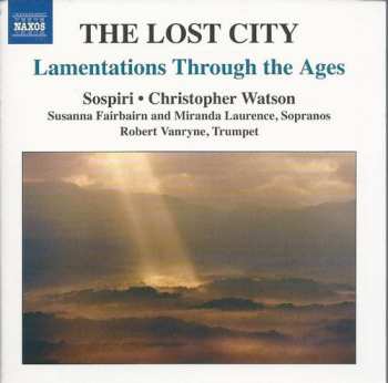 Christopher Watson: The Lost City - Lamentations Through The Ages