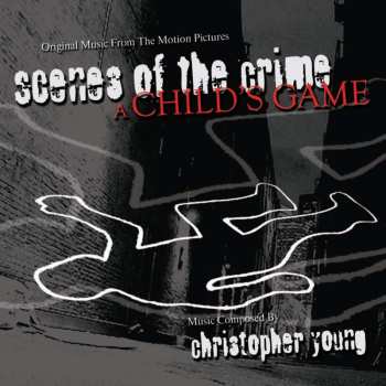 Album Christopher Young: Scenes Of The Crime/a Child's Game