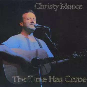 Christy Moore: The Time Has Come