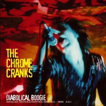 Album Chrome Cranks: Diabolical Boogie (Singles, Demos & Rarities: 1992 B.C.- 1998 A.D.)