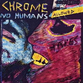 Album Chrome: No Humans Allowed
