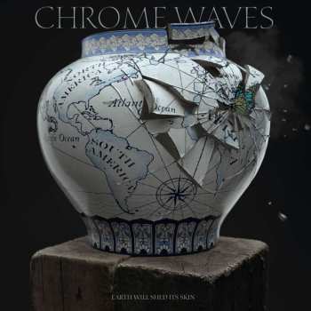 Chrome Waves: Earth Will Shed Its Skin
