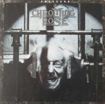 Album Chroming Rose: Pressure