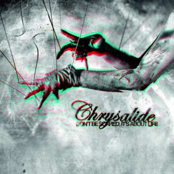 Album Chrysalide: Don't Be Scared, It's About Life