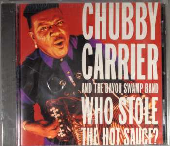 Album Chubby Carrier & The Bayou Swamp Band: Who Stole The Hot Sauce?