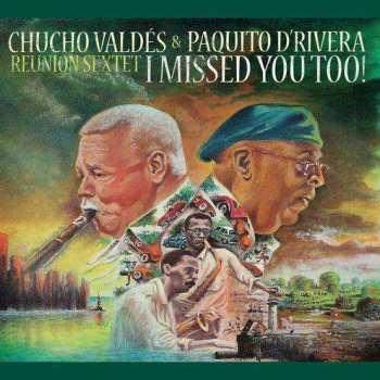 Chucho Valdés & Paquito D' Rivera: I Missed You Too!