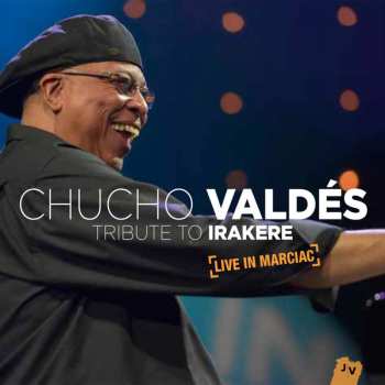 Album Chucho Valdés: Tribute To Irakere (Live In Marciac)