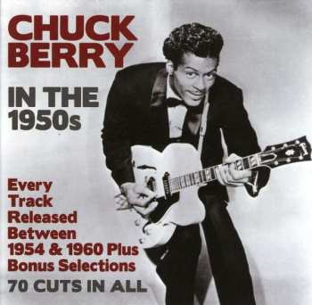 3CD Chuck Berry: Chuck Berry In The 1950s - Every Track Released Between 1954 & 1960 Plus Bonus Selections - 70 Cuts In All 437463