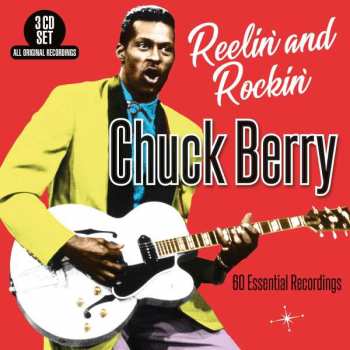 Chuck Berry: Reelin' And Rockin' - 60 Essential Recordings