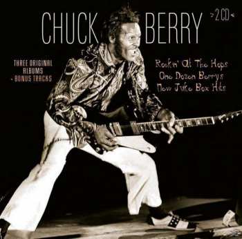 Album Chuck Berry: Three Original Albums + Bonus Tracks: Rockin' at the Hops / One Dozen Berrys / New Juke Box Hits