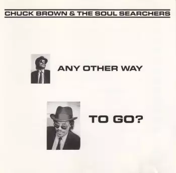 Chuck Brown & The Soul Searchers: Any Other Way To Go?