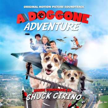 CD Chuck Cirino: A Doggone Adventure (Original Motion Picture Soundtrack) LTD 471790