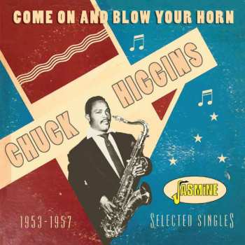 Album Chuck Higgins: Come On And Blow Your Horn-selected Singles 1953