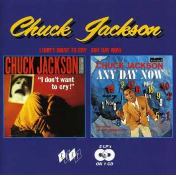 Album Chuck Jackson: I Don't Want To Cry / Any Day Now