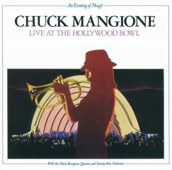 Album Chuck Mangione: An Evening Of Magic - Live At The Hollywood Bowl