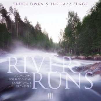 CD Chuck Owen: River Runs: A Concerto for Jazz Guitar, Saxophone, and Orchestra 501308