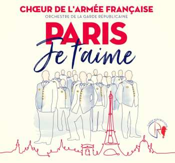 CD Choeur De L'Armée Française: Paris Je T'aime