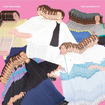 Album Ciao Kennedy: The Problem Is