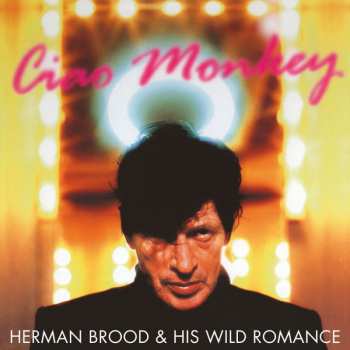 Album Herman Brood & His Wild Romance: Ciao Monkey