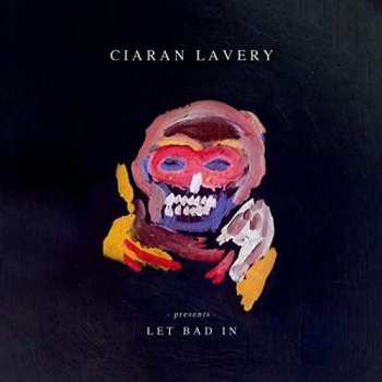 Album Ciaran Lavery: Let Bad In