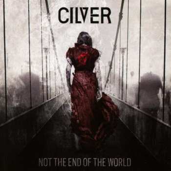 Album Cilver: Not The End Of The World