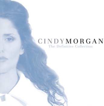Album Cindy Morgan: The Definitive Collection