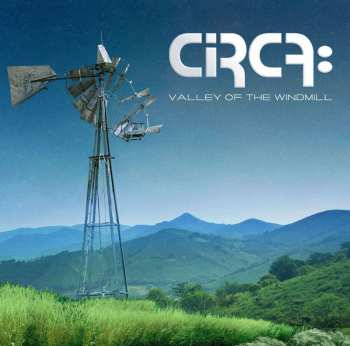 Album Circa:: Valley Of The Windmill