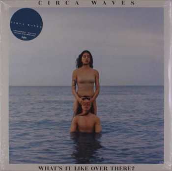 LP Circa Waves: What's It Like Over There? LTD | CLR 69863