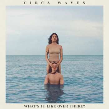 CD Circa Waves: What's It Like Over There? 251087
