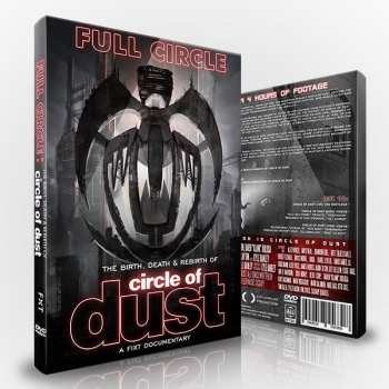 Circle Of Dust: Full Circle: The Birth, Death & Rebirth Of Circle Of Dust