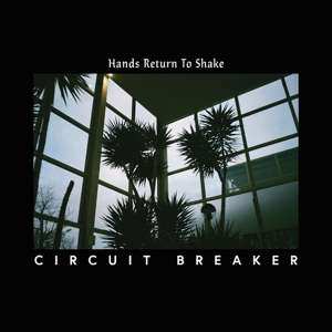 Album Circuit Breaker: Hands Return To Shake