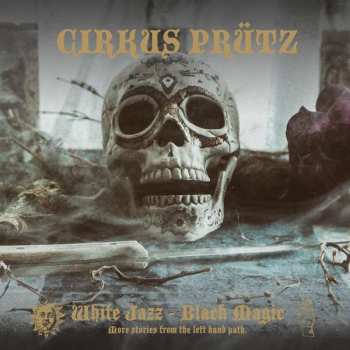 Album Cirkus Prütz: White Jazz - Black Magic