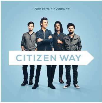 Album Citizen Way: Love Is The Evidence