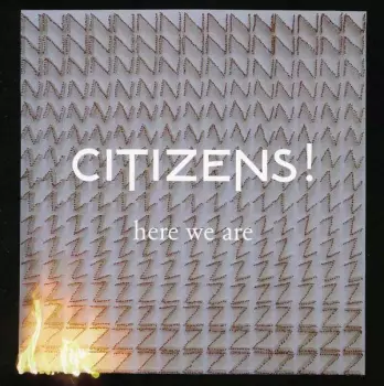 Citizens!: Here We Are