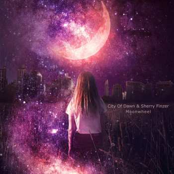 Album City Of Dawn & Sherry Finzer: Moonwheel