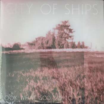 Album City Of Ships: Look What God Did To Us