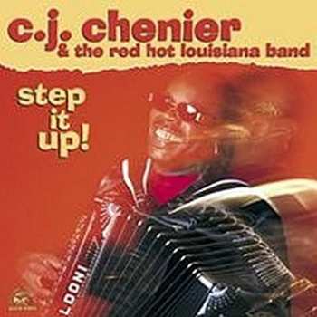 C.J. Chenier And The Red Hot Louisiana Band: Step It Up!