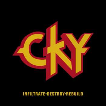 Album CKY: Infiltrate•Destroy•Rebuild