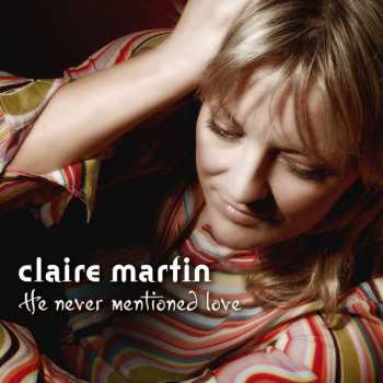 Album Claire Martin: He Never Mentioned Love