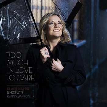 Album Claire Martin: Too Much In Love To Care 