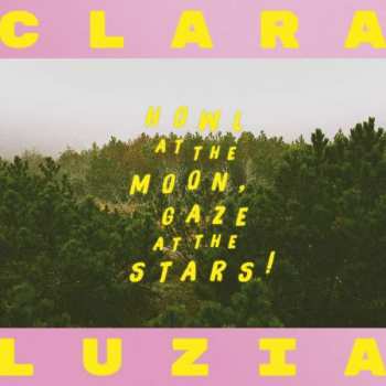 Album Clara Luzia: Howl At The Moon, Gaze At The Stars!
