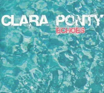 Clara Ponty: Echoes